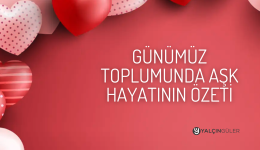 Günümüz Toplumunda Aşk Hayatının Özeti